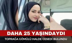 Kayıp Genç Kız Toprağa  Gömülü Halde Bulundu