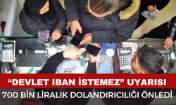 “Devlet IBAN İstemez” Uyarısı 700 Bin Liralık Dolandırıcılığı Önledi!