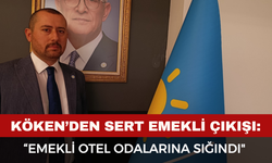 İYİ Partili İzzet Köken’den Sert Emekli Çıkışı