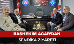 Başhekim Acar'dan Sendika Ziyareti