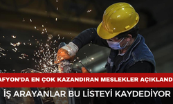 Afyon’da En Çok Kazandıran Meslekler Açıklandı