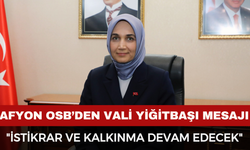 Afyon OSB: "İstikrar ve Kalkınma Devam Edecek"