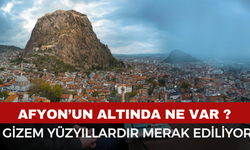 Afyon’un Altında Ne Var? Karahisar Kalesi’nin Altındaki Gizem Yüzyıllardır Merak Ediliyor
