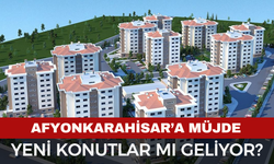 Afyonkarahisar'a Müjde: Yeni TOKİ Konutlarımı Geliyor