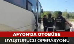 Afyon'da Otobüse Uyuşturucu Operasyonu