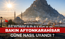 Afyonkarahisar Güne Nasıl Uyandı?
