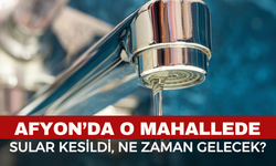 Afyon Kocatepe Mahallesi’nde Sular Kesildi: Ne Zaman Gelecek?