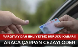 Yargıtay’dan Emsal Karar: Ehliyetsiz Ama Kusursuz Sürücü Tazminat Alabilecek!