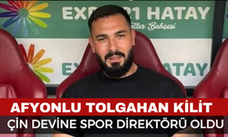 Afyonlu Tolgahan Kilit Çin Devine Spor Direktörü Oldu
