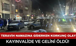 Teravih namazına giderken korkunç kaza: Kayınvalide ve gelini hayatını kaybetti