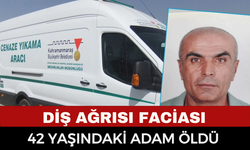 Diş ağrısı sonrası ölüm: 42 yaşındaki adam hayatını kaybetti