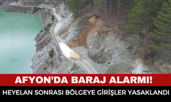 Afyon’da Baraj Alarmı! Heyelan Sonrası Bölgeye Girişler Yasaklandı