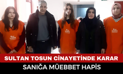 Sultan Tosun cinayetinde karar: sanığa müebbet hapis