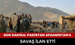 SON DAKİKA: PAKİSTAN AFGANİSTAN’A SAVAŞ İLAN ETTİ