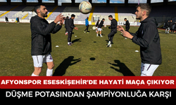 AFYONSPOR ESESKİŞEHİR’DE HAYATİ MAÇA ÇIKIYOR: DÜŞME POTASINDAN ŞAMPİYONLUĞA KARŞI