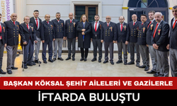 Başkan Köksal, şehit aileleri ile iftarda buluştu