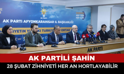 Başkan Şahin: "28 Şubat zihniyeti her an hortlayabilir"