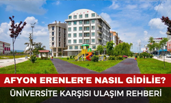Afyonkarahisar Erenler Mahallesi’ne Nasıl Gidilir? Üniversite Karşısı Ulaşım Rehberi