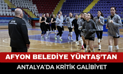 Afyon Belediye Yüntaş’tan Antalya’da Kritik Galibiyet