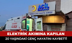 20 Yaşındaki İşçi Elektrik Akımına Kapılarak Hayatını Kaybetti