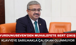 AK Partili Vekil Yurdunuseven’den Muhalefete Sert Çıkış: “Klavyeye Sarılmakla Çalışkan Olunmuyor”