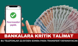 Gece Havalesine Yeni Dönem: NFC’si Olmayan Telefonlara 22.00 Sınırı