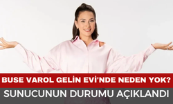 Buse Varol Gelin Evi’nde Neden Yok? Sunucunun Sağlık Durumu Açıklandı