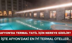 Afyon'daki en iyi termal otel hangisi? Afyon'da termale nereye gidilir?