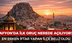 Afyon’da ilk oruç nerede açılıyor? En erken iftar yapan ilçe belli oldu