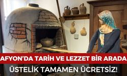 Afyon'da tarih ve lezzet bir arada: Üstelik tamamen ücretsiz
