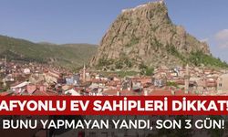 Afyonlu ev sahipleri son 3 gününüz kaldı! Bunu yapmayanların başı büyük dertte