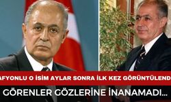 Afyonlu o isim uzun bir aradan sonra ilk kez görüntülendi