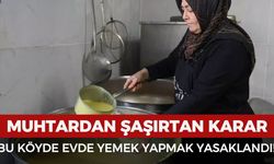 Bu köyde evde yemek yapmak yasaklandı