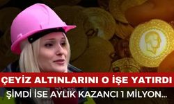 Çeyiz için biriktirdiği altınları o işe yatırdı: Aylık kazancı dudak uçuklattı