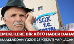 Emeklilere bir kötü haber de SGK'dan geldi: Maaşlara yüzde 25 kesinti yapılacak