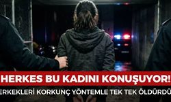 Herkes bu kadını konuşuyor! Erkekleri ürpertici yöntemle öldürdü