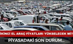 İkinci el araba fiyatları yükseliyor mu? İkinci el araç piyasasında durum ne?