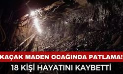 Maden ocağında patlama: 18 kişi hayatını kaybetti