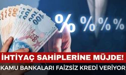 Kamu bankaları faizsiz kredi veriyor