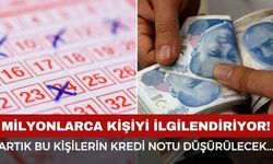 Milyonlarca kişiyi ilgilendiriyor: Artık bu kişilerin kredi notu düşürülecek