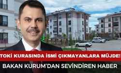 TOKİ kurasında ismi çıkmayanlara müjde: Bakan Kurum sinyali verdi