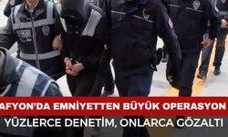 Afyonkarahisar’da Emniyetten Büyük Operasyon