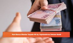 Kart Borcu Olanlar Yaşadı: 60 Ay Yapılandırma İmkanı Geldi