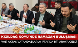 Kızıldağ Köyü’nde Ramazan Buluşması: Vali Naci Aktaş Vatandaşlarla İftarda Bir Araya Geldi