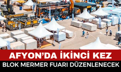 Afyon'da ikinci kez Blok Mermer Fuarı düzenlenecek