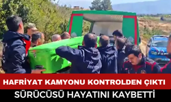 Hafriyat Kamyonu Uçuruma Yuvarlandı, Sürücü Hayatını Kaybetti
