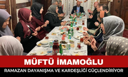 Ramazan Sofrasında Anlamlı Buluşma: Müftü İmamoğlu’ndan Dayanışma Mesajı
