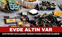 Evde Altın Var: Elektronik Eşyalarınız Değerli Maden Kaynağı Olabilir