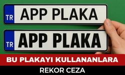 APP Plaka Kullananlara Şaşırtan Ceza