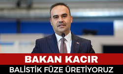 Bakan Kacır: Türkiye 2 Bin Kilometre Menzilli Balistik Füzeler Geliştiriyor